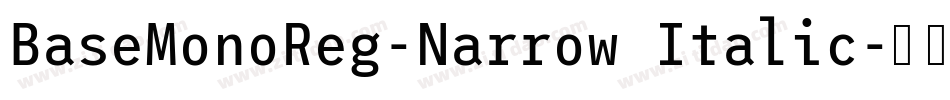 BaseMonoReg-Narrow Italic字体转换